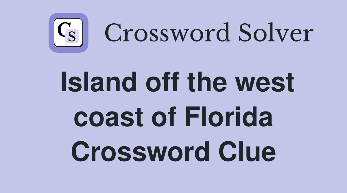 Island off the west coast of Florida Crossword Clue