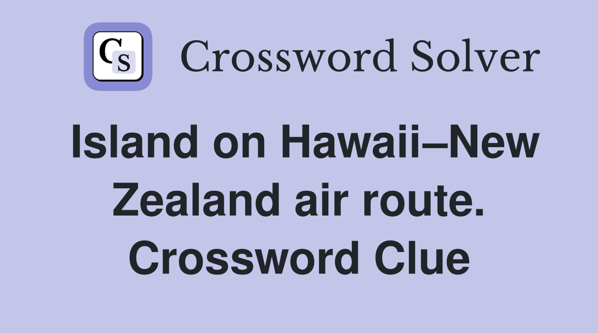 Island on Hawaii–New Zealand air route. Crossword Clue