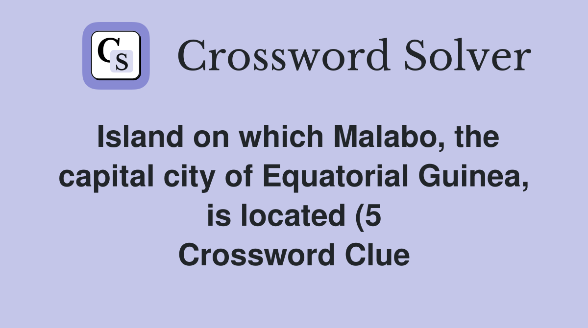 Island on which Malabo the capital city of Equatorial Guinea is Island on which Malabo the capital city of Equatorial Guinea is