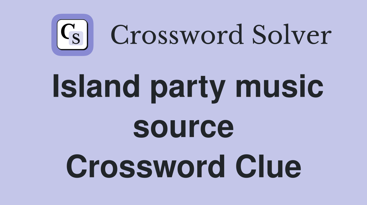Island party music source Crossword Clue