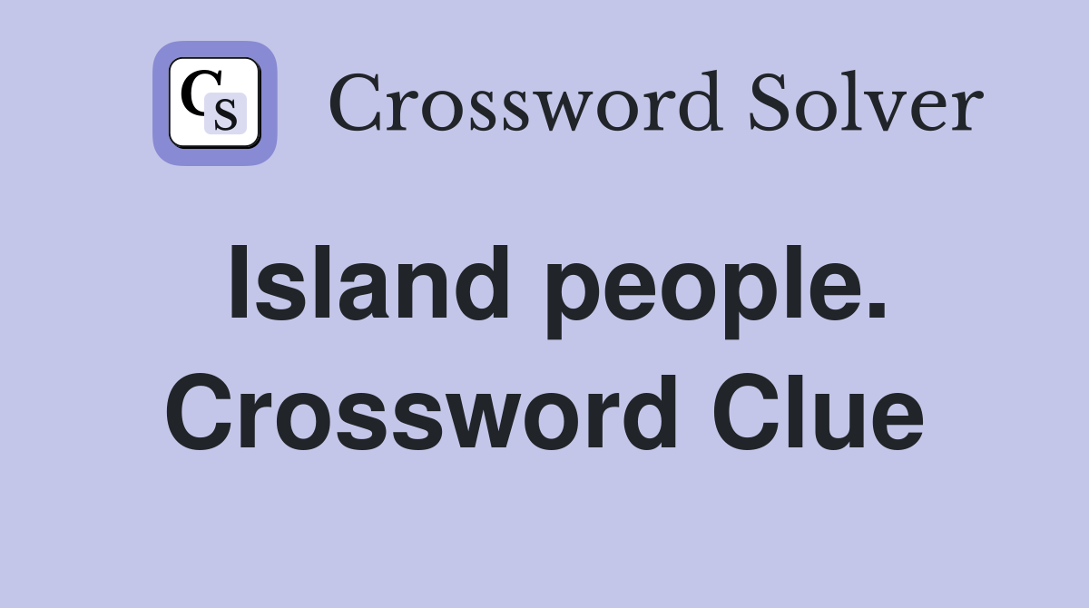 Island people. Crossword Clue