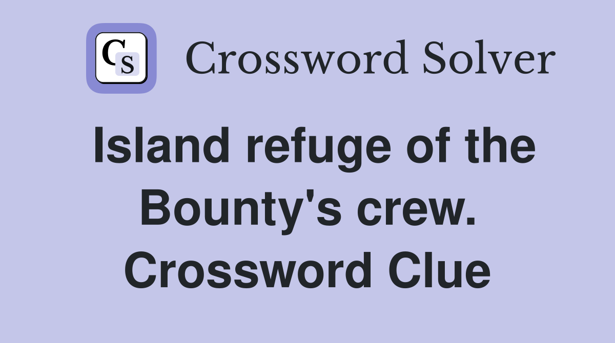 Island refuge of the Bounty's crew. Crossword Clue