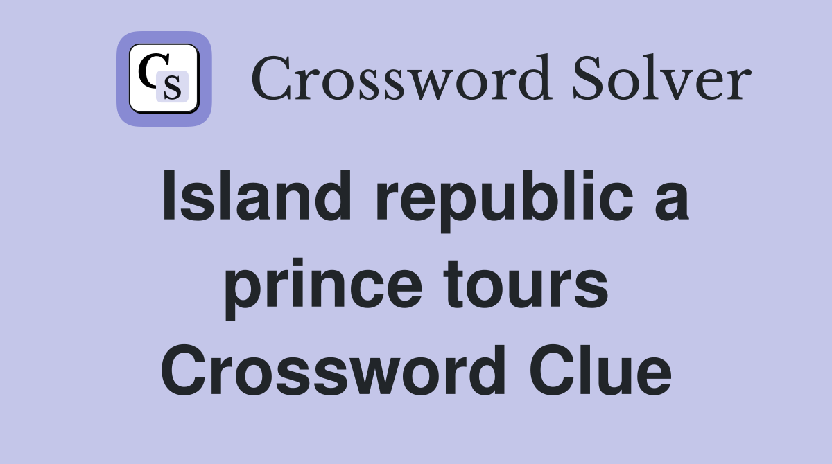 Island republic a prince tours Crossword Clue