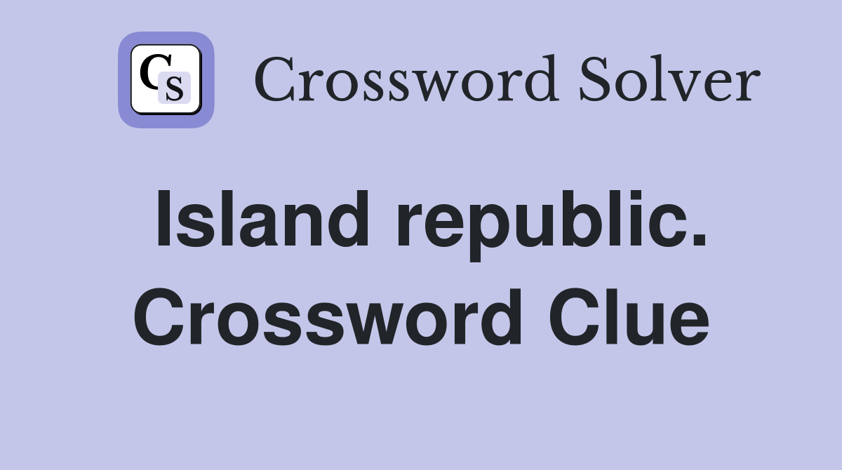 Island republic. Crossword Clue