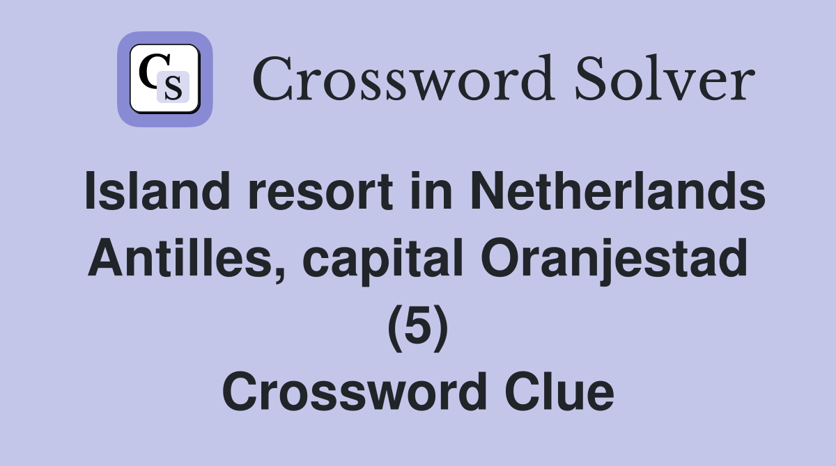 Island resort in Netherlands Antilles, capital Oranjestad (5) Crossword Clue