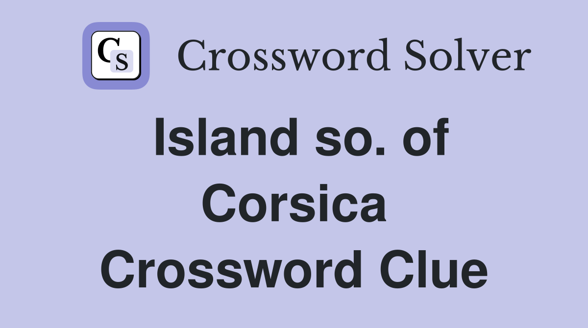 Island so. of Corsica Crossword Clue