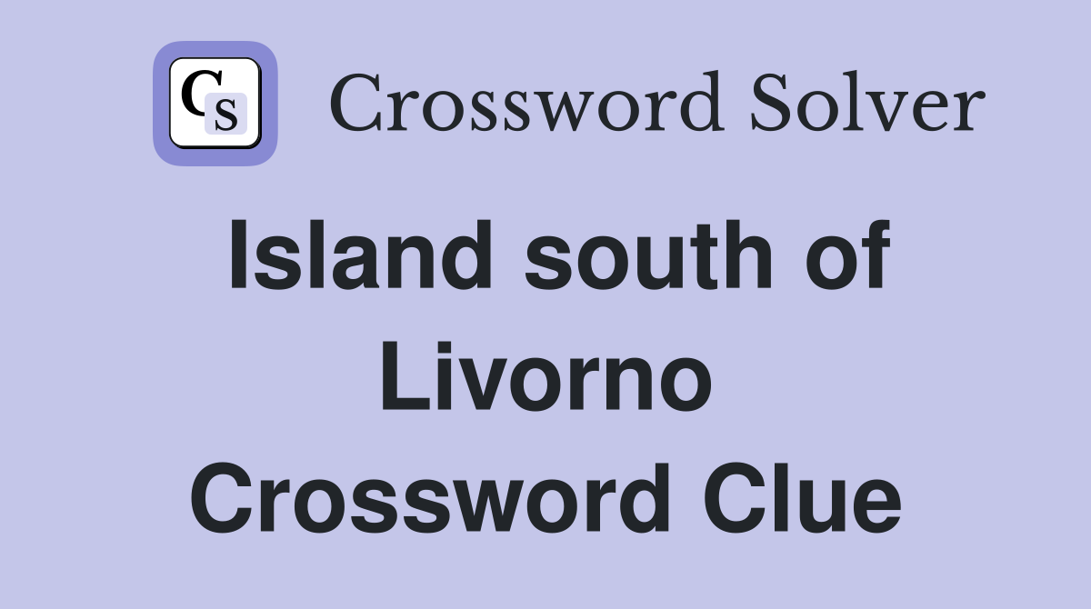 Island south of Livorno Crossword Clue