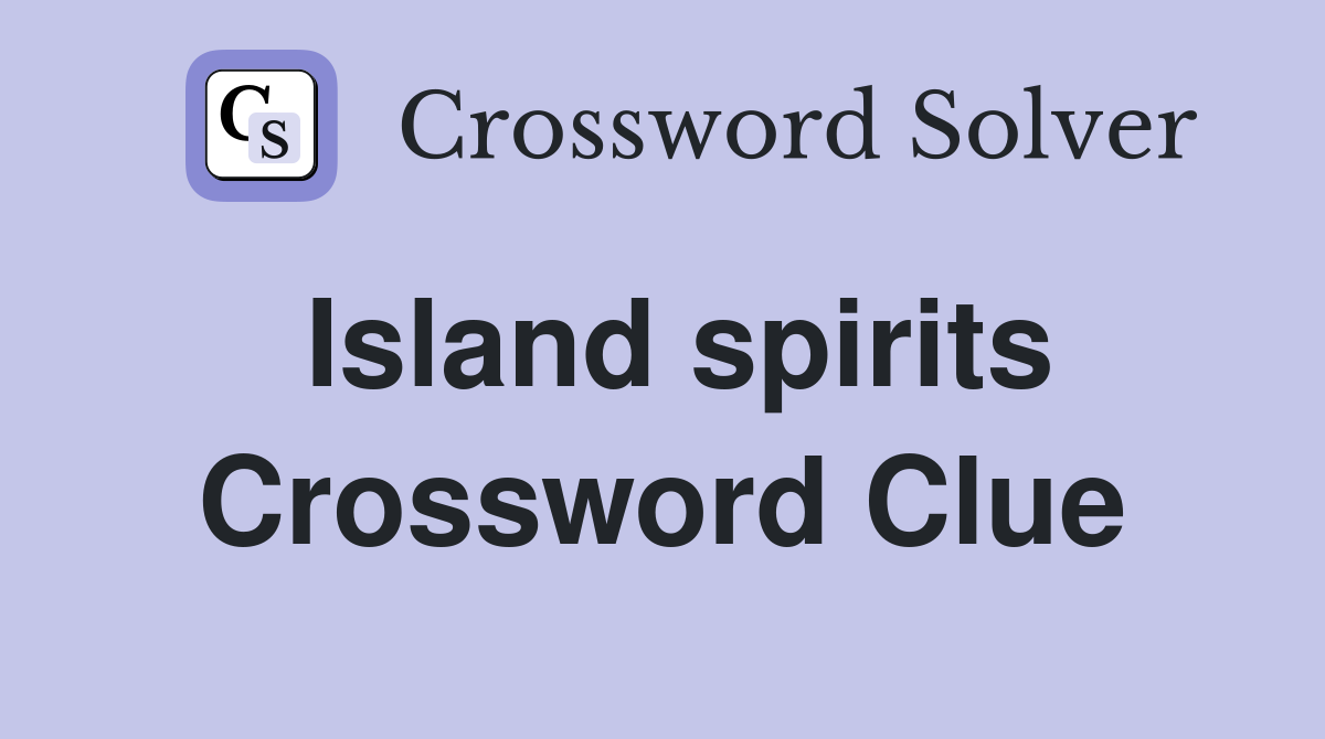 Island spirits Crossword Clue