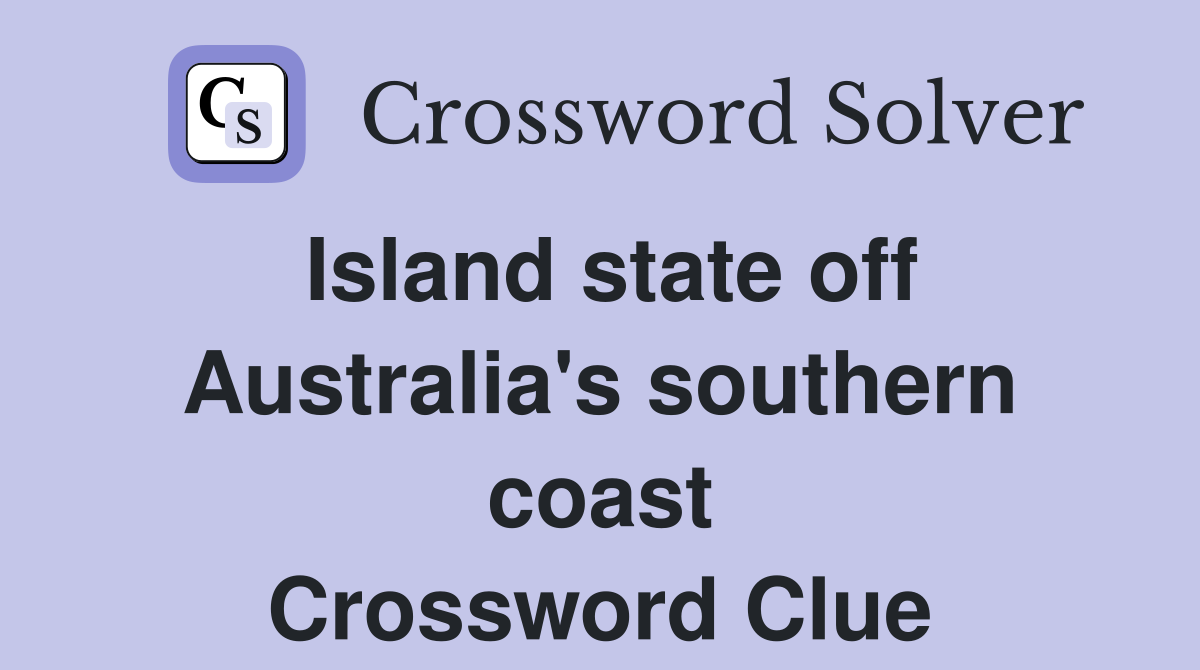 Island state off Australia's southern coast Crossword Clue