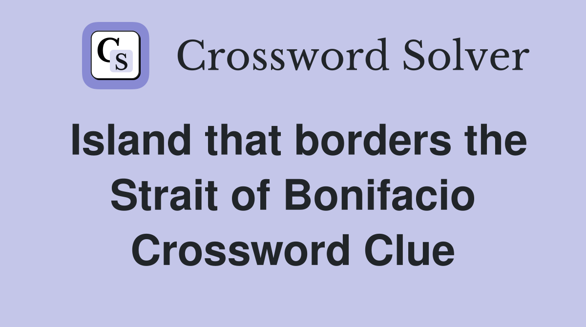 Island that borders the Strait of Bonifacio Crossword Clue