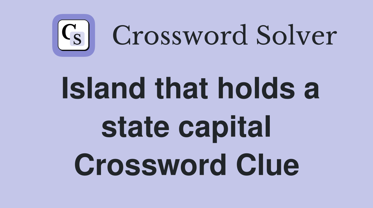 Island that holds a state capital Crossword Clue