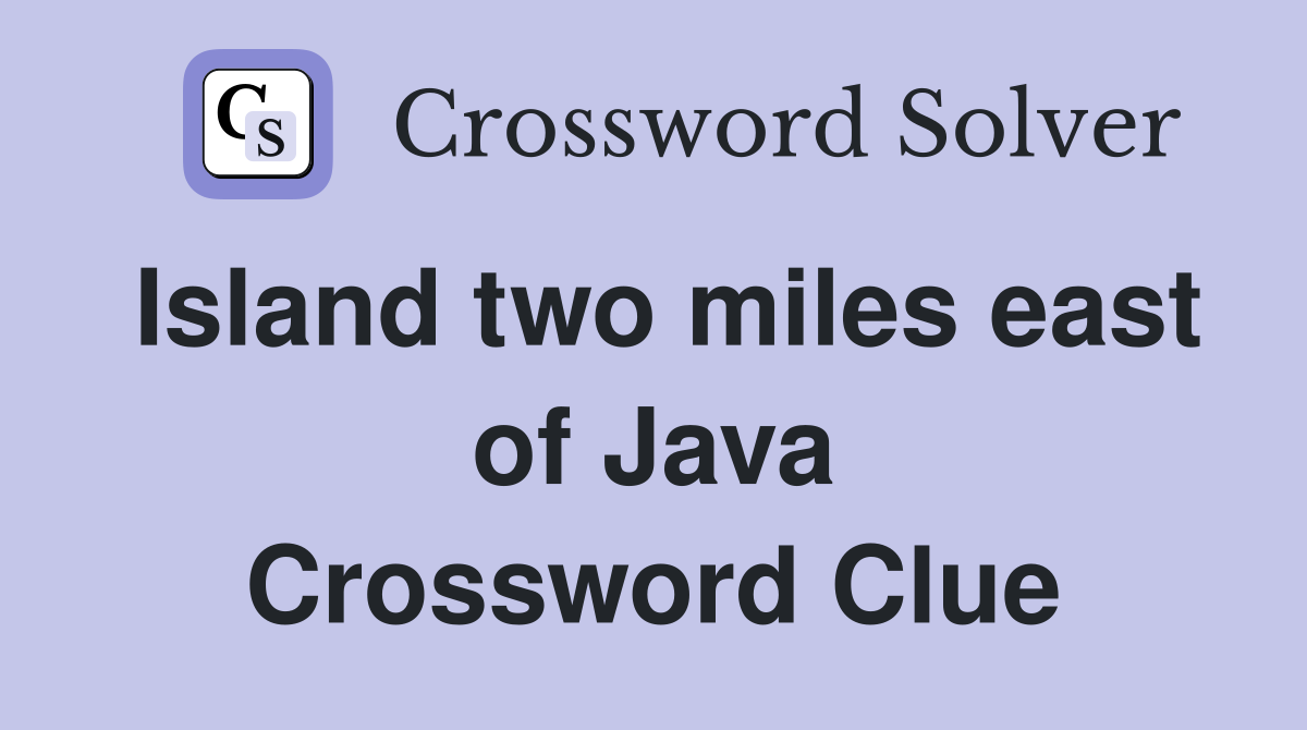 Island two miles east of Java Crossword Clue