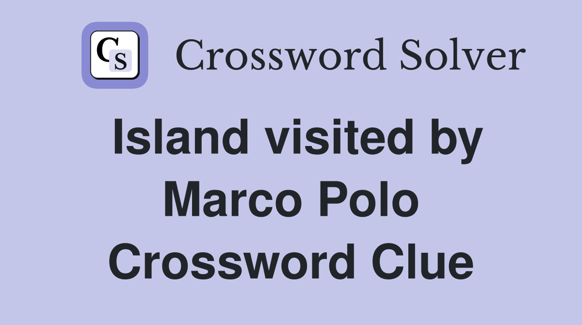 Island visited by Marco Polo Crossword Clue