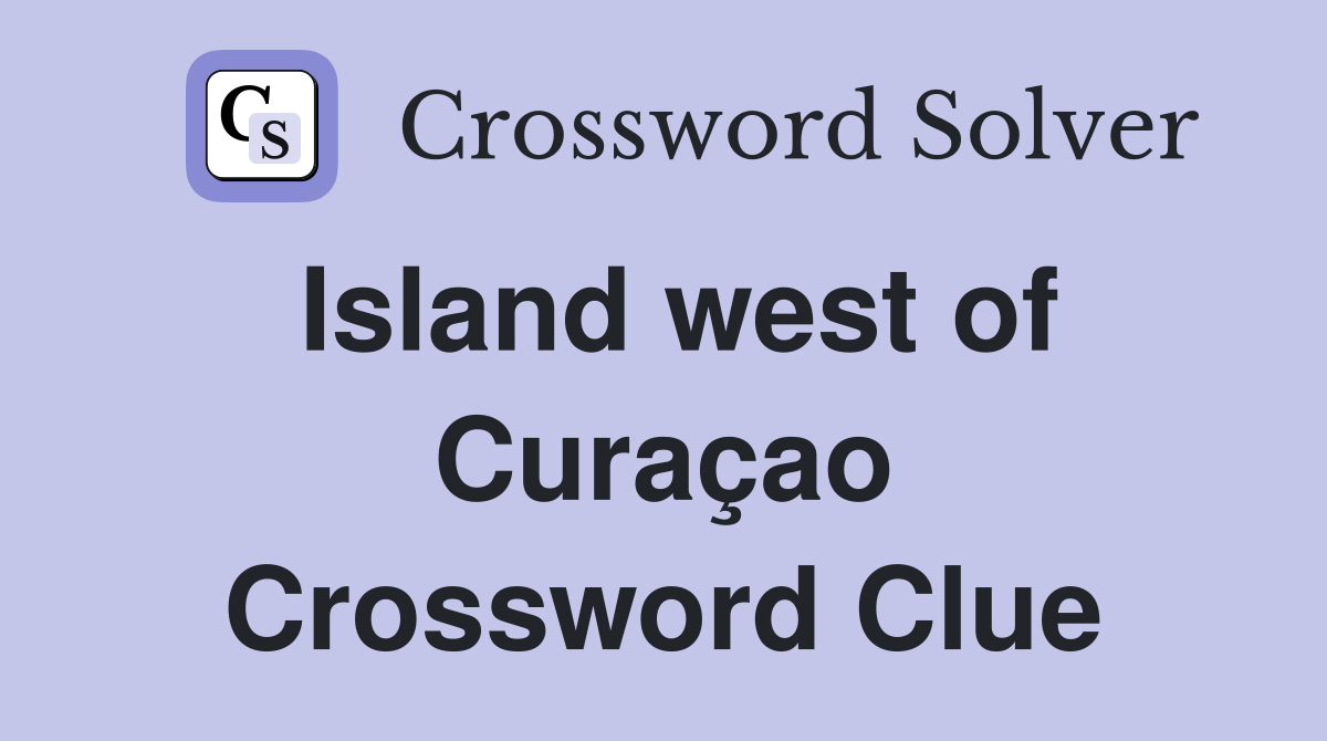 Island west of Curaçao Crossword Clue