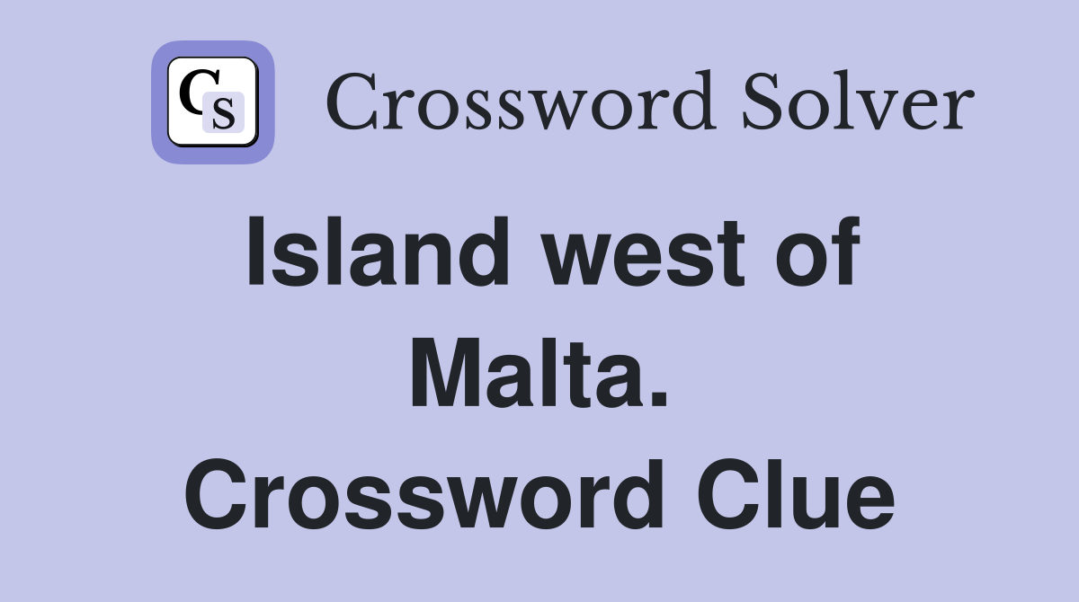 Island west of Malta. Crossword Clue