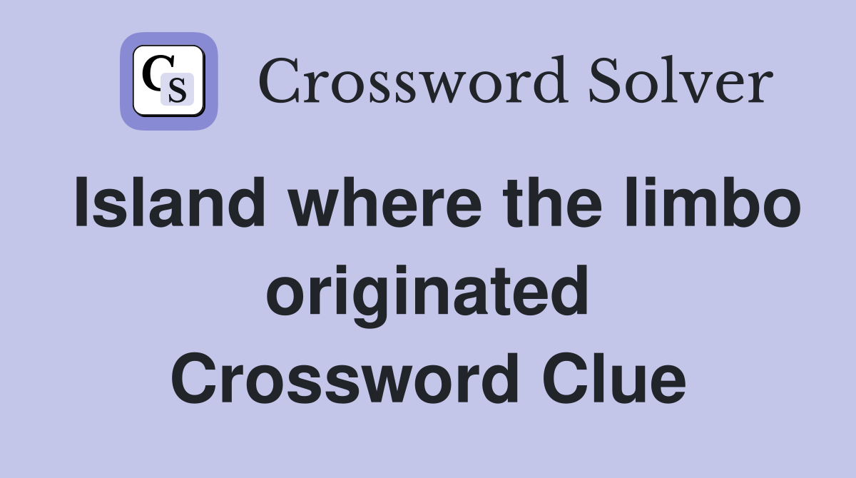 Island where the limbo originated Crossword Clue