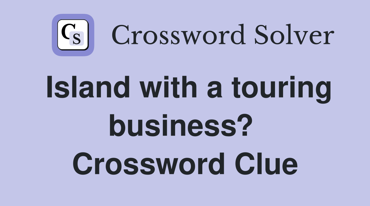 Island with a touring business?  Crossword Clue