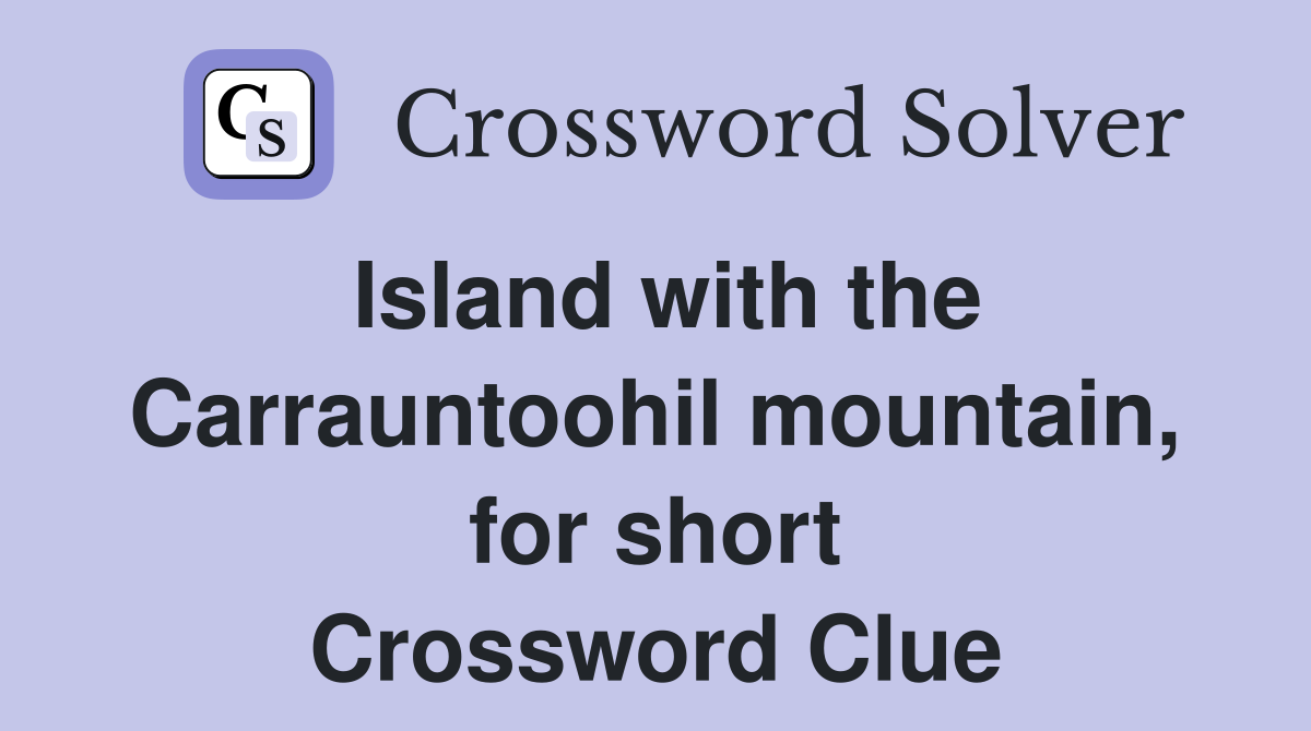 Island with the Carrauntoohil mountain, for short Crossword Clue