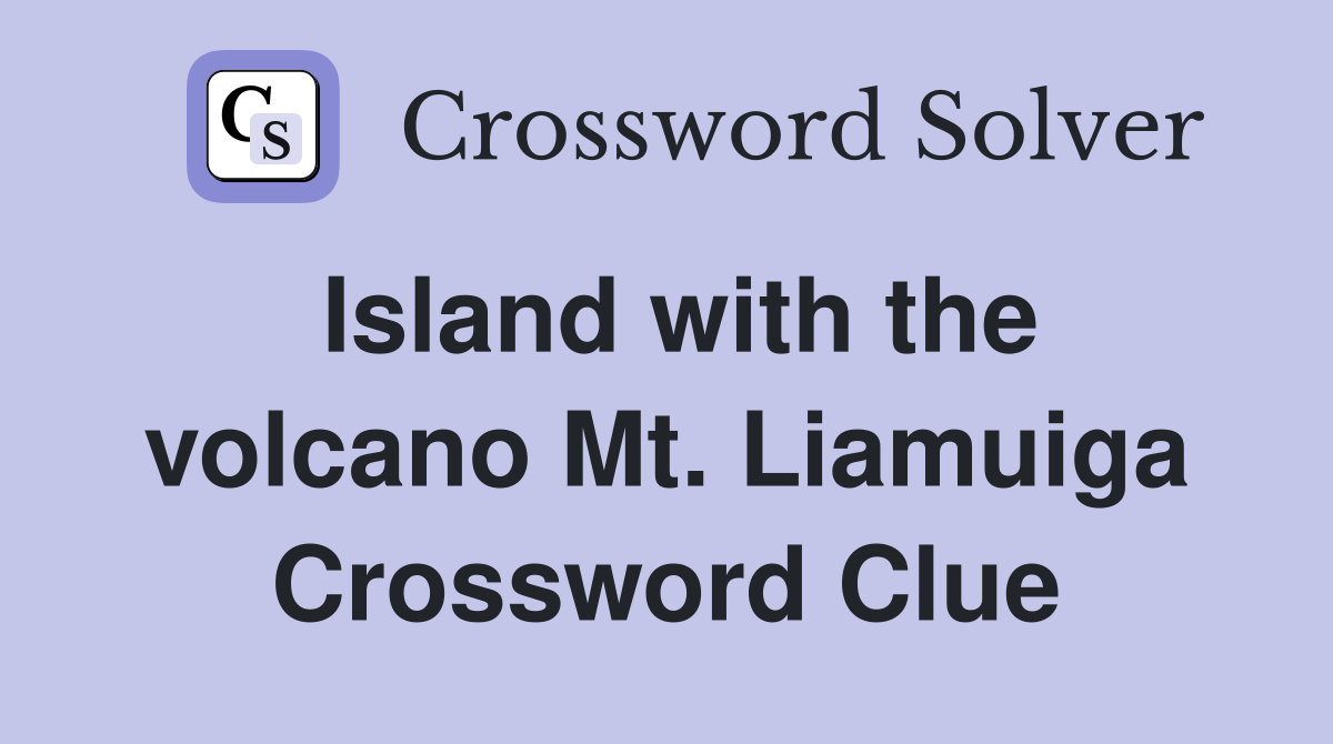 Island with the volcano Mt. Liamuiga Crossword Clue