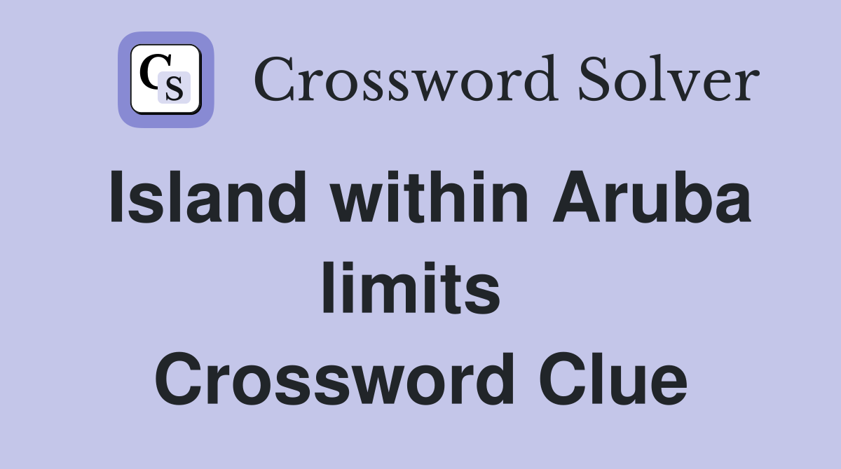 Island within Aruba limits  Crossword Clue