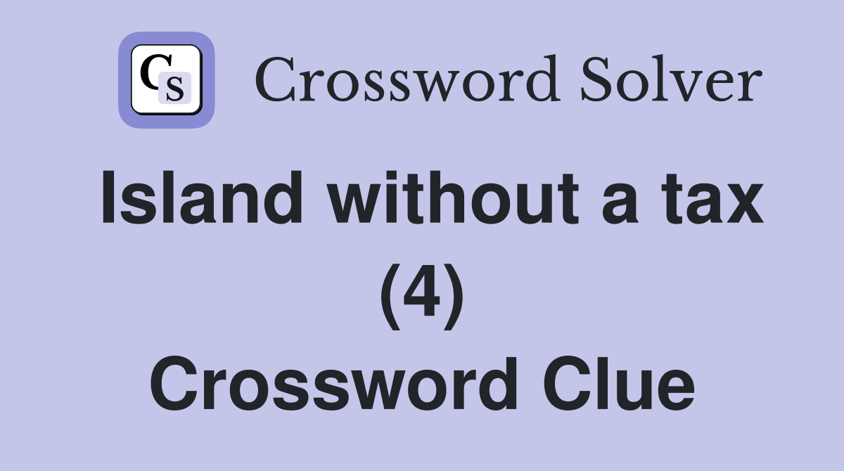 Island without a tax (4) Crossword Clue