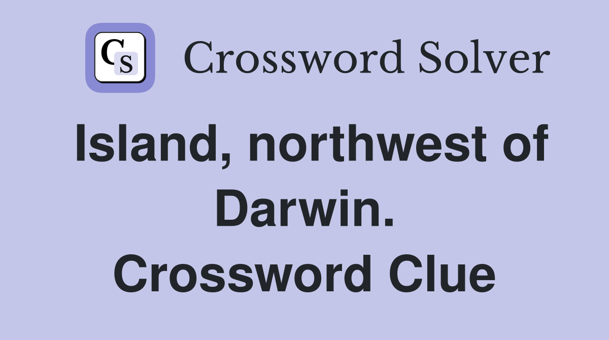Island, northwest of Darwin. Crossword Clue