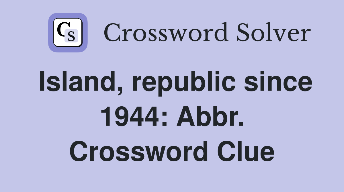 Island, republic since 1944: Abbr. Crossword Clue