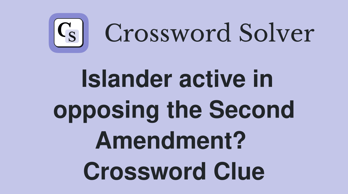 Islander active in opposing the Second Amendment?  Crossword Clue