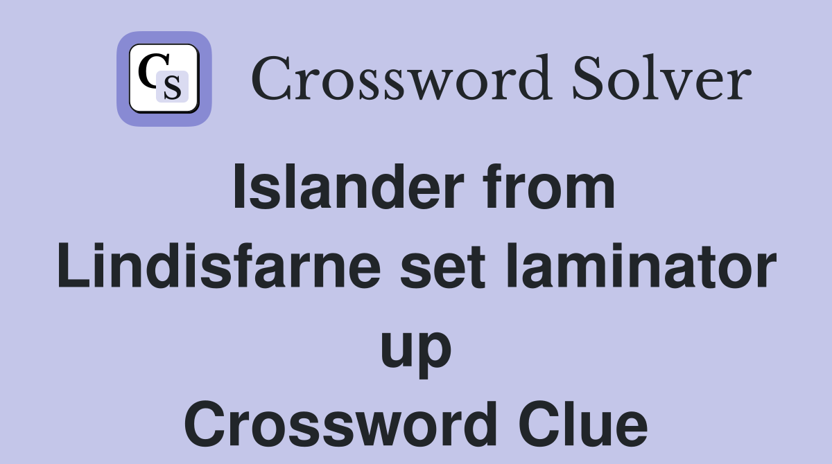 Islander from Lindisfarne set laminator up Crossword Clue