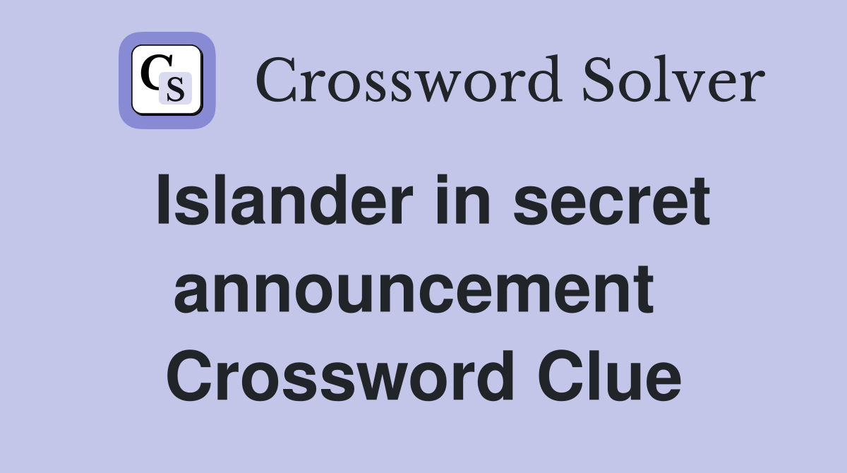 Islander in secret announcement  Crossword Clue