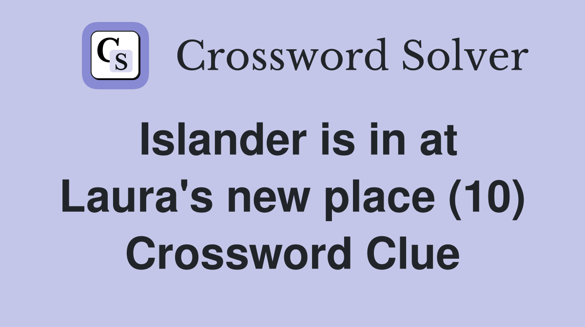 Islander is in at Laura's new place (10) Crossword Clue