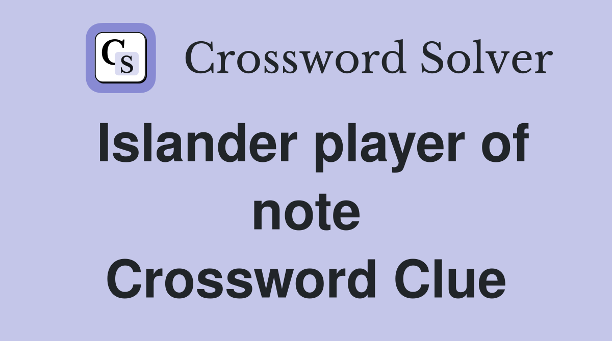 Islander player of note Crossword Clue