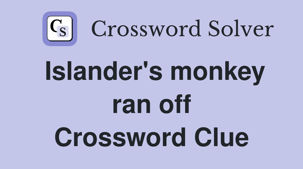 Islander's monkey ran off Crossword Clue
