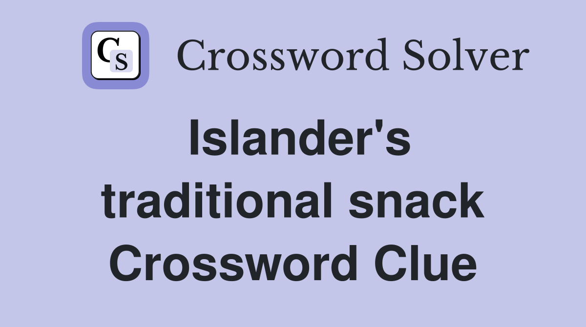 Islander's traditional snack Crossword Clue