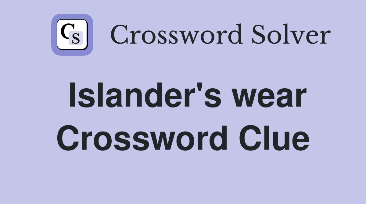 Islander's wear Crossword Clue