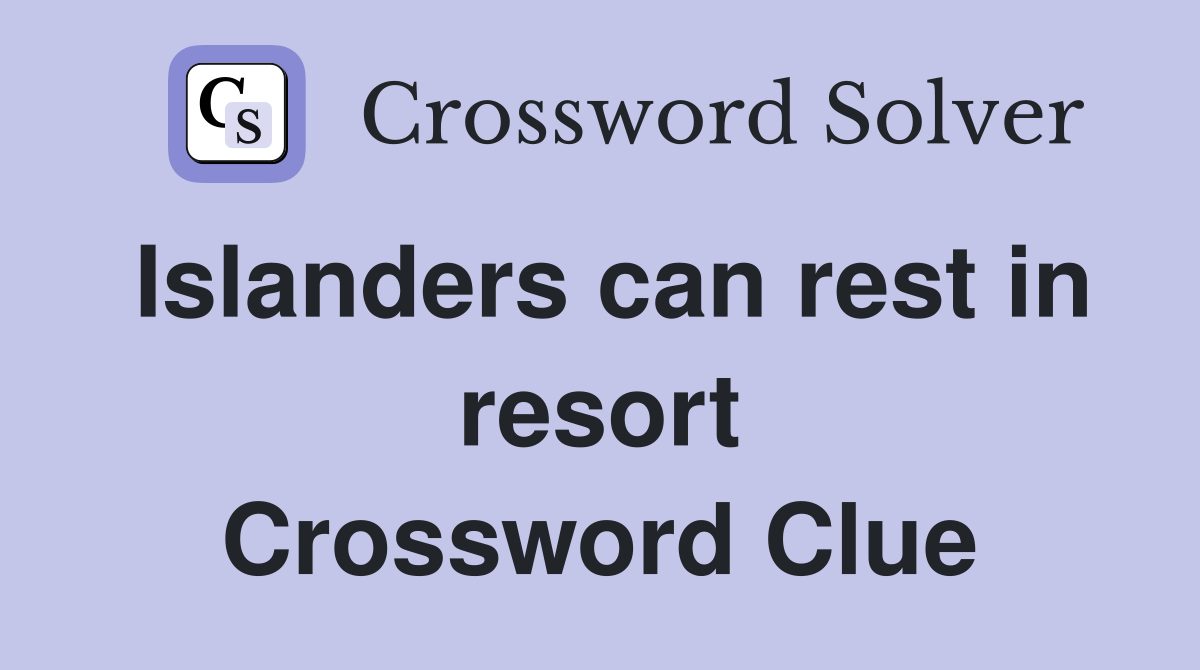 Islanders can rest in resort Crossword Clue