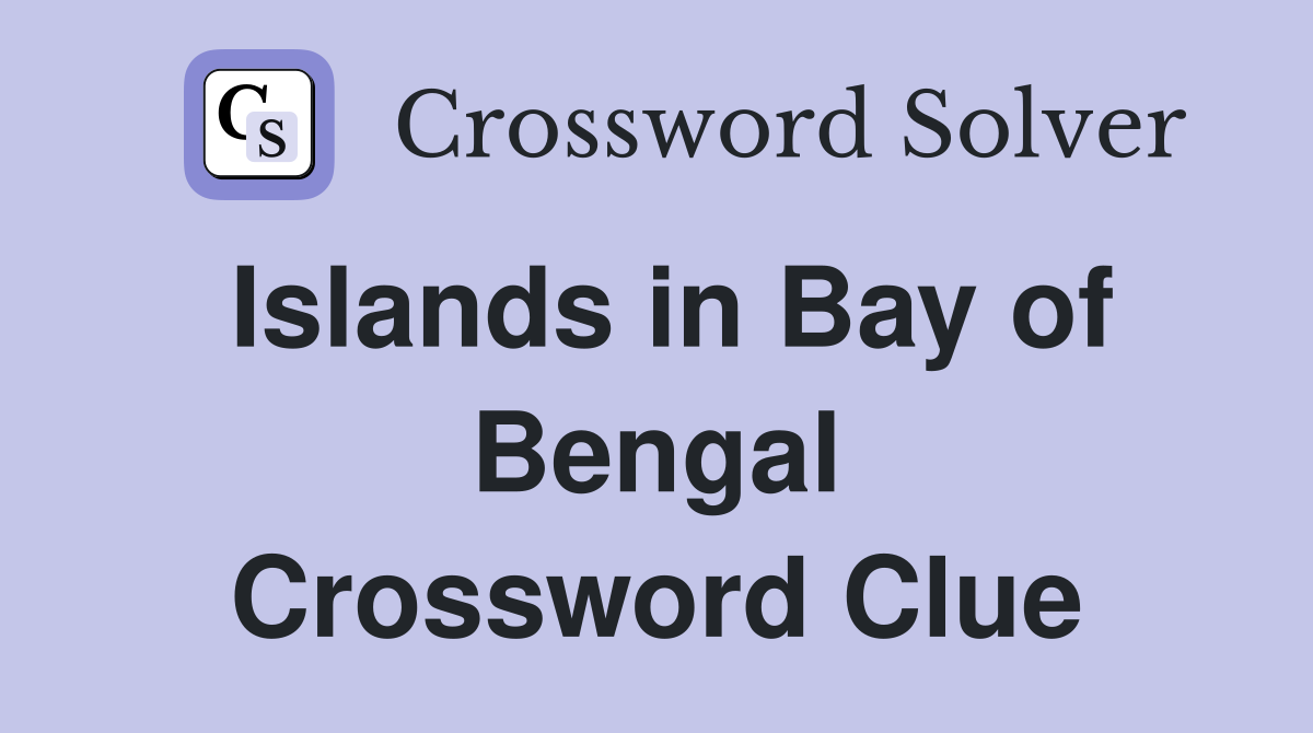 Islands in Bay of Bengal Crossword Clue