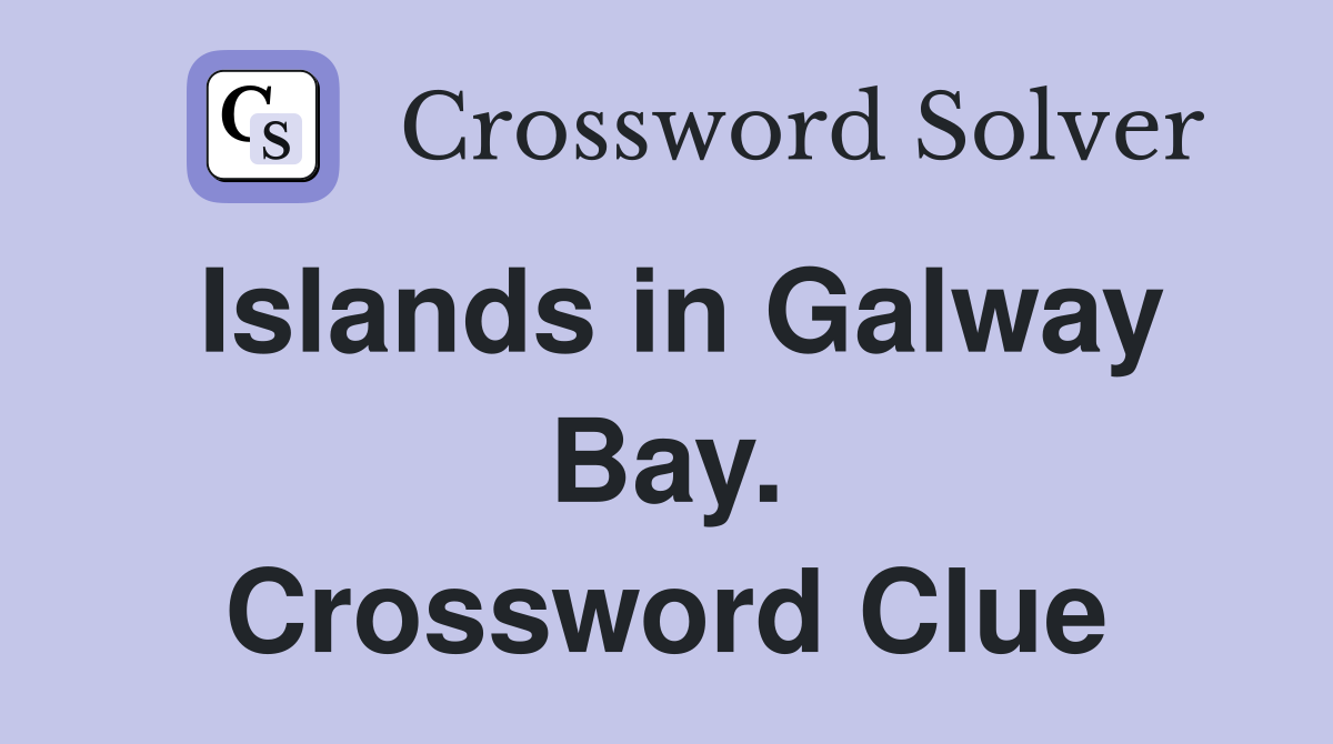 Islands in Galway Bay. Crossword Clue