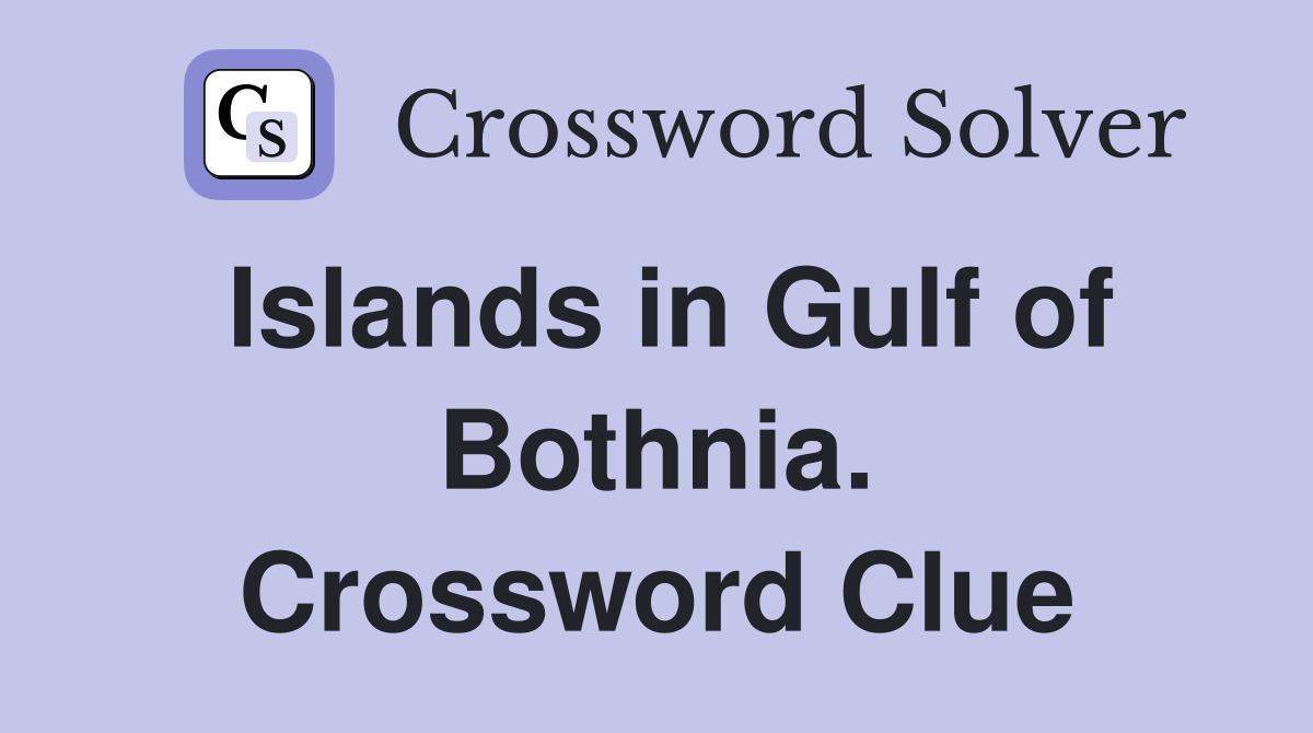 Islands in Gulf of Bothnia. Crossword Clue