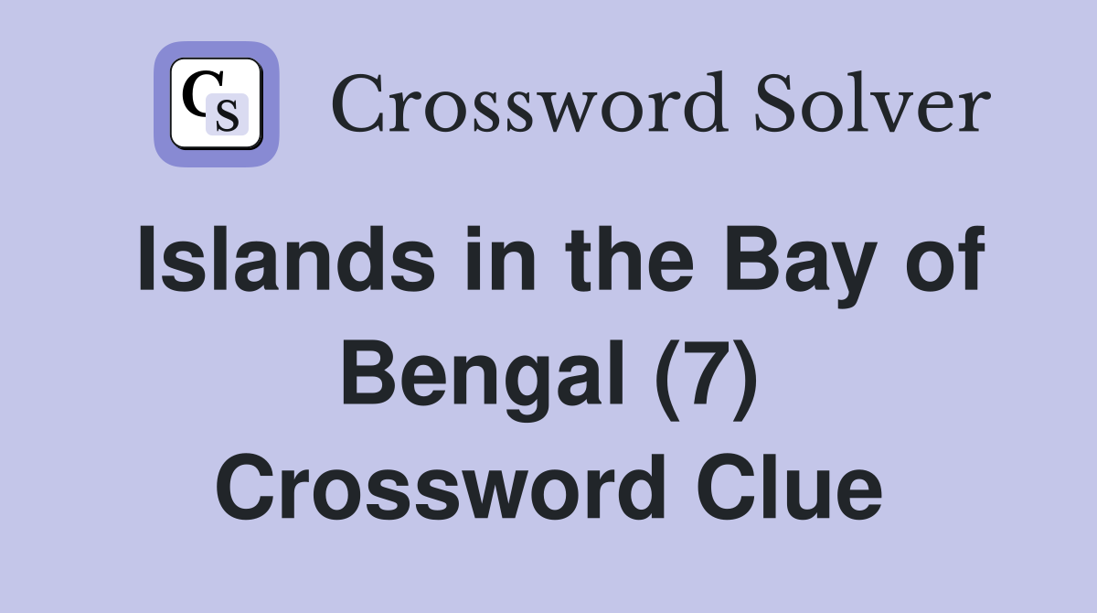 Islands in the Bay of Bengal (7) Crossword Clue