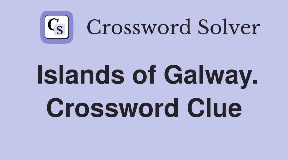 Islands of Galway. Crossword Clue