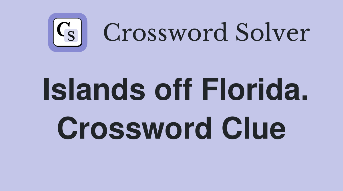 Islands off Florida. Crossword Clue