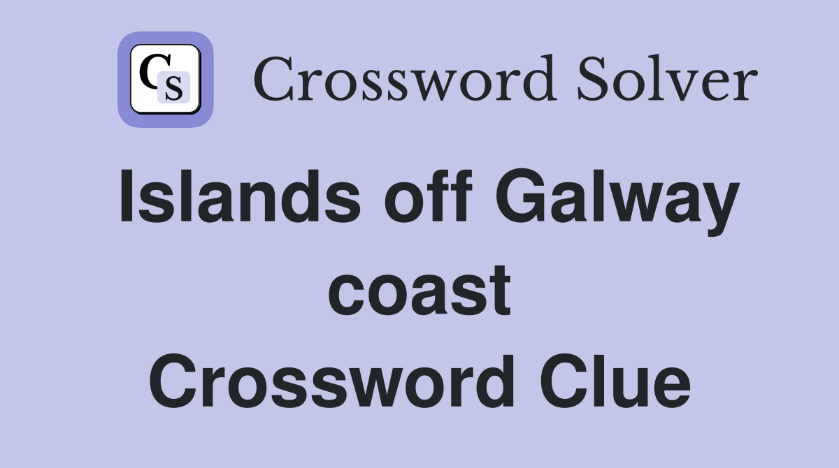 Islands off Galway coast Crossword Clue