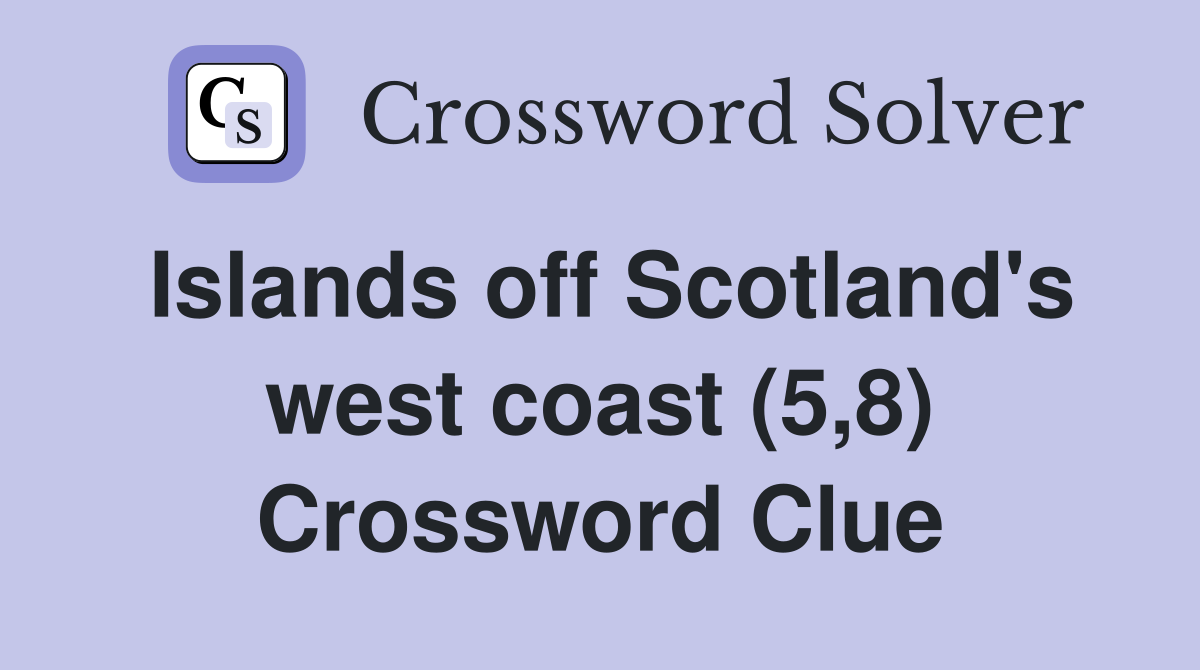 Islands off Scotland's west coast (5,8) Crossword Clue