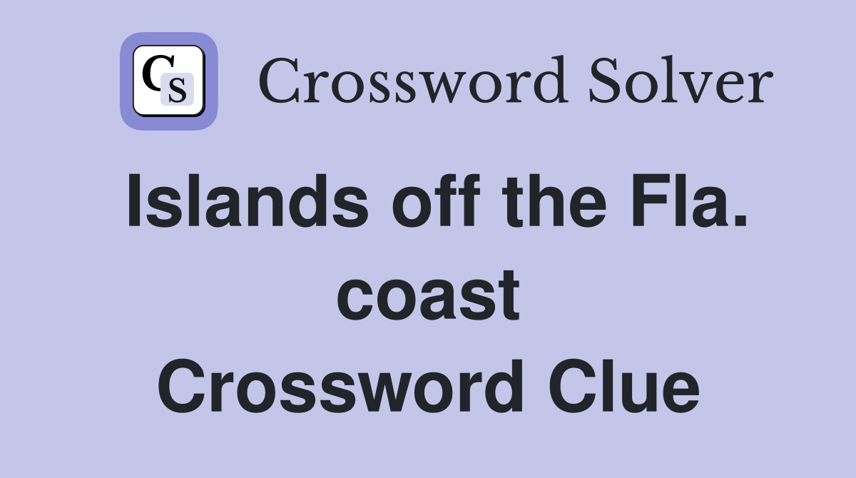 Islands off the Fla. coast Crossword Clue