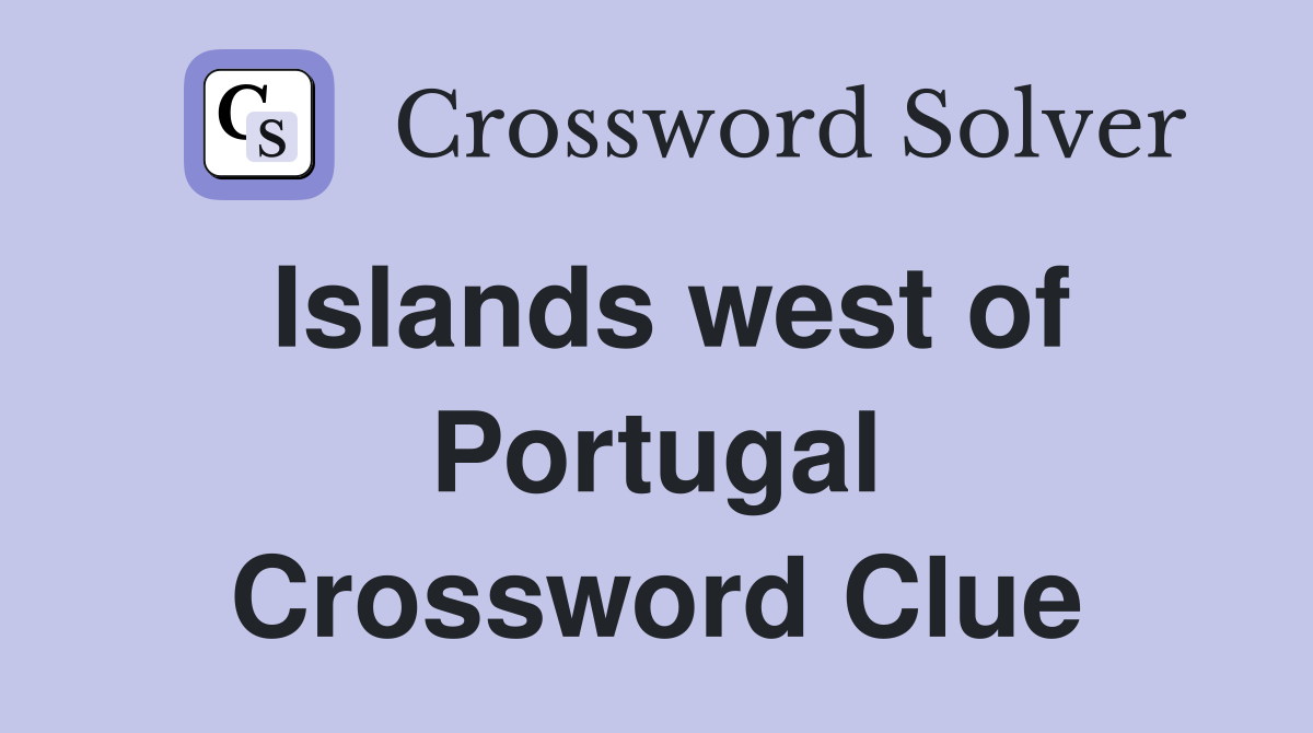 Islands west of Portugal Crossword Clue