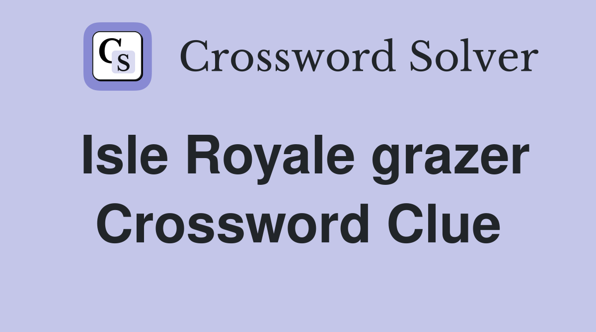 Isle Royale grazer Crossword Clue