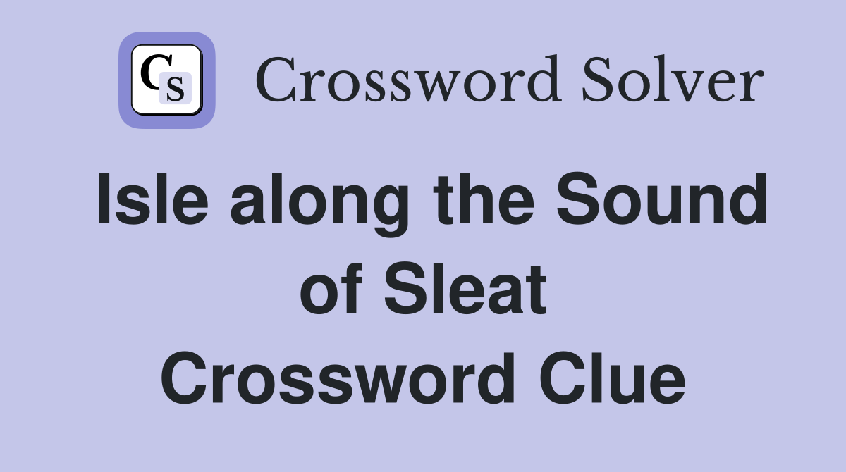 Isle along the Sound of Sleat Crossword Clue