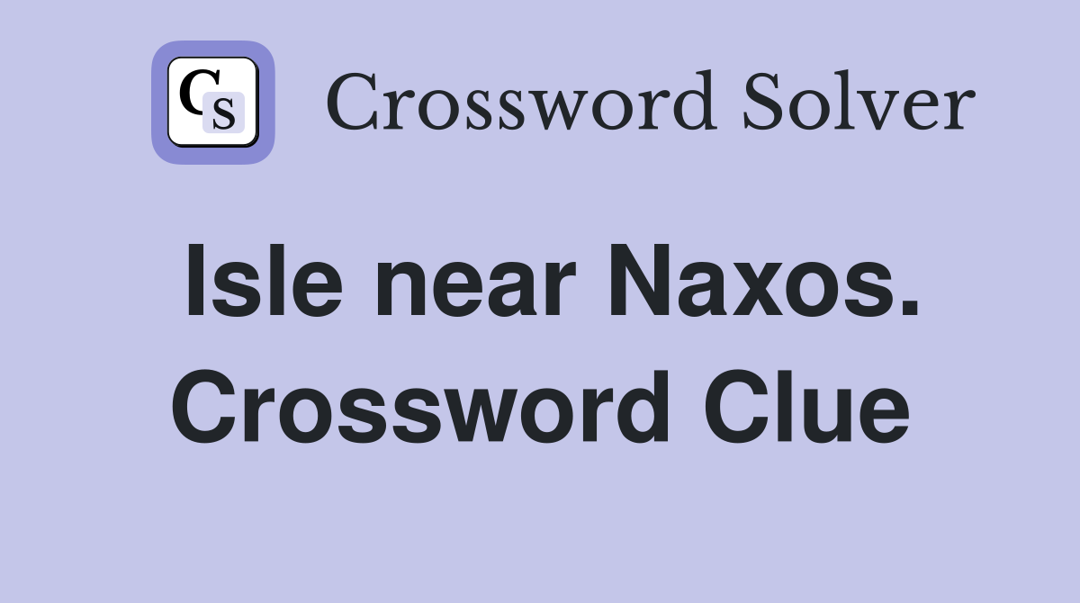 Isle near Naxos. Crossword Clue