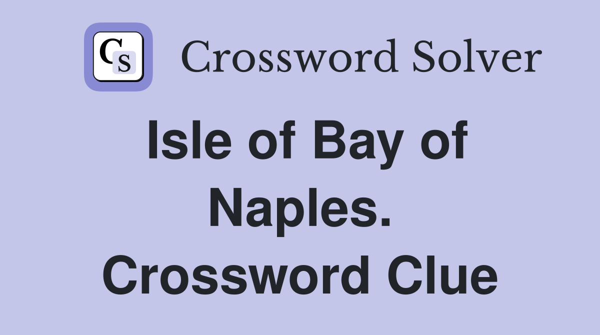 Isle of Bay of Naples. Crossword Clue